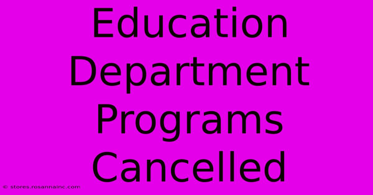 Education Department Programs Cancelled