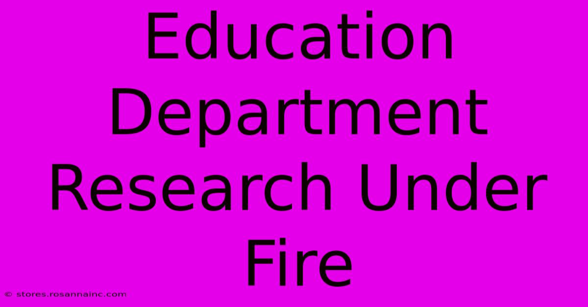 Education Department Research Under Fire