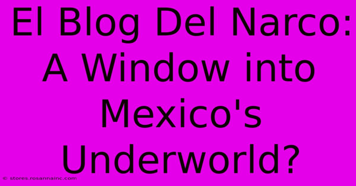 El Blog Del Narco: A Window Into Mexico's Underworld?