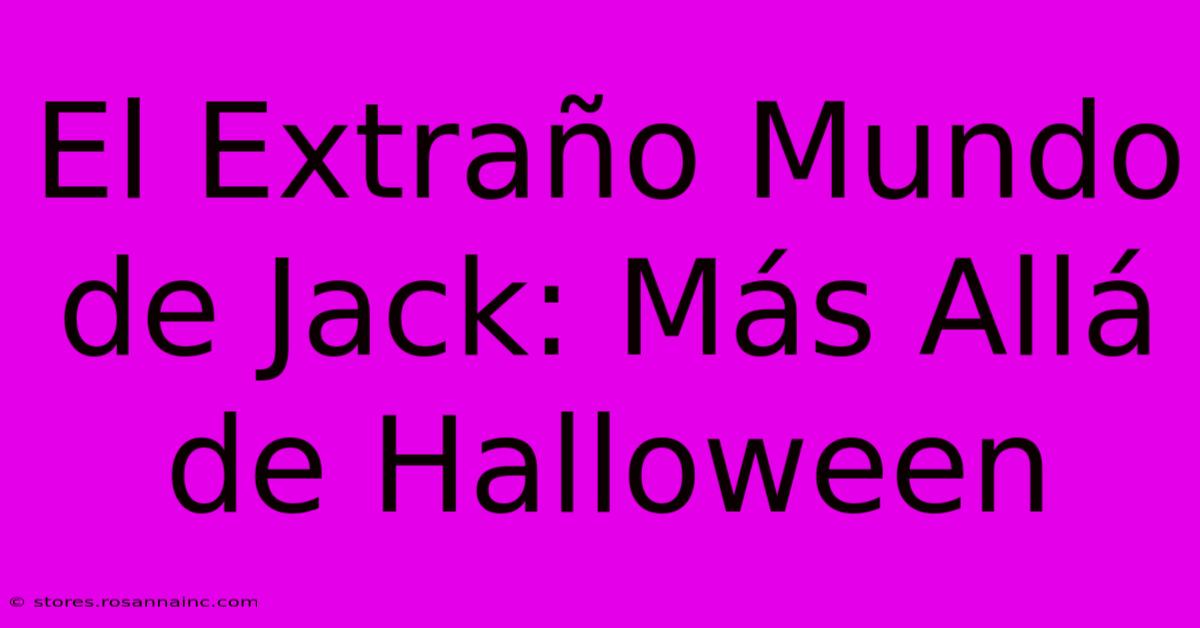 El Extraño Mundo De Jack: Más Allá De Halloween