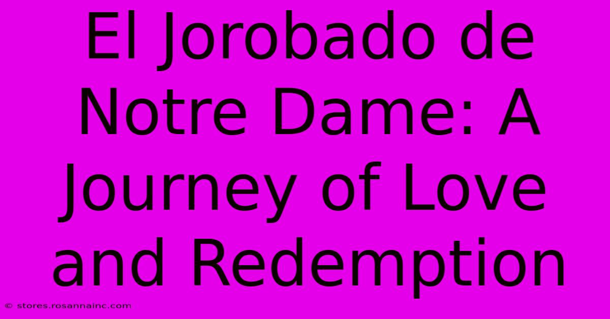 El Jorobado De Notre Dame: A Journey Of Love And Redemption