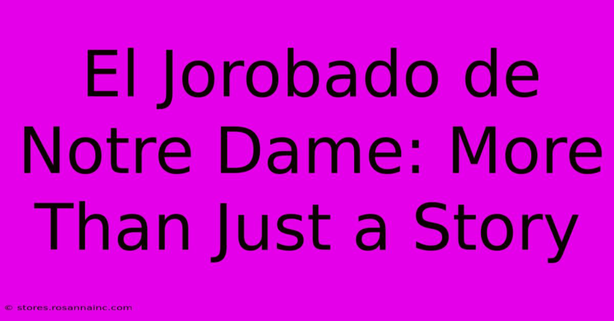 El Jorobado De Notre Dame: More Than Just A Story