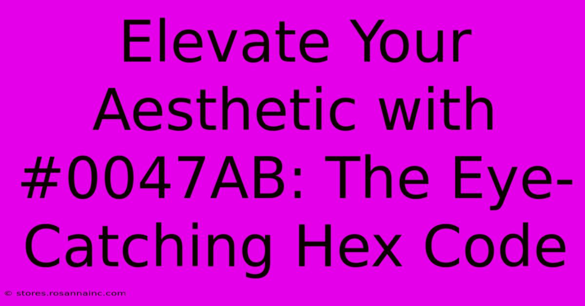 Elevate Your Aesthetic With #0047AB: The Eye-Catching Hex Code