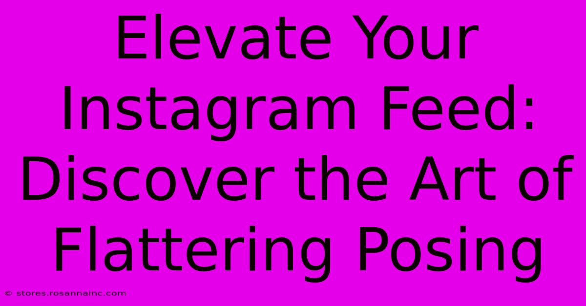 Elevate Your Instagram Feed: Discover The Art Of Flattering Posing