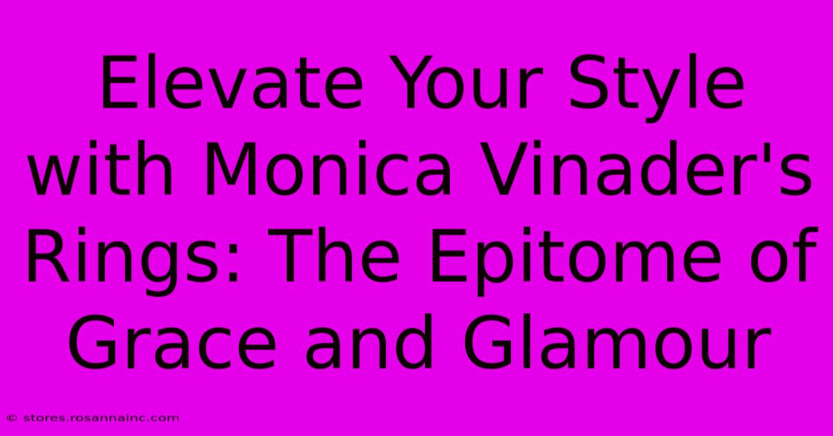 Elevate Your Style With Monica Vinader's Rings: The Epitome Of Grace And Glamour