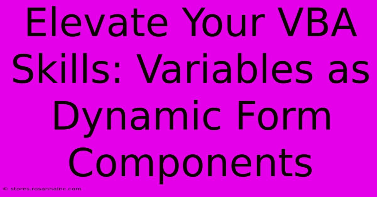 Elevate Your VBA Skills: Variables As Dynamic Form Components