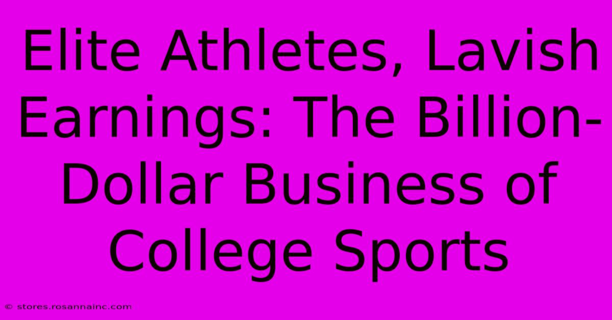 Elite Athletes, Lavish Earnings: The Billion-Dollar Business Of College Sports