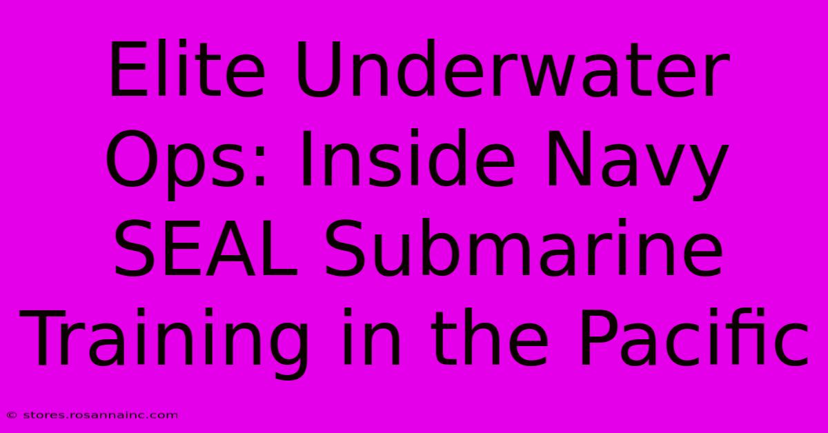 Elite Underwater Ops: Inside Navy SEAL Submarine Training In The Pacific