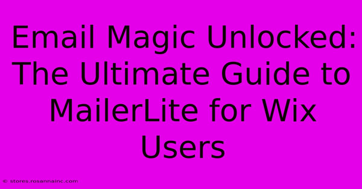 Email Magic Unlocked: The Ultimate Guide To MailerLite For Wix Users