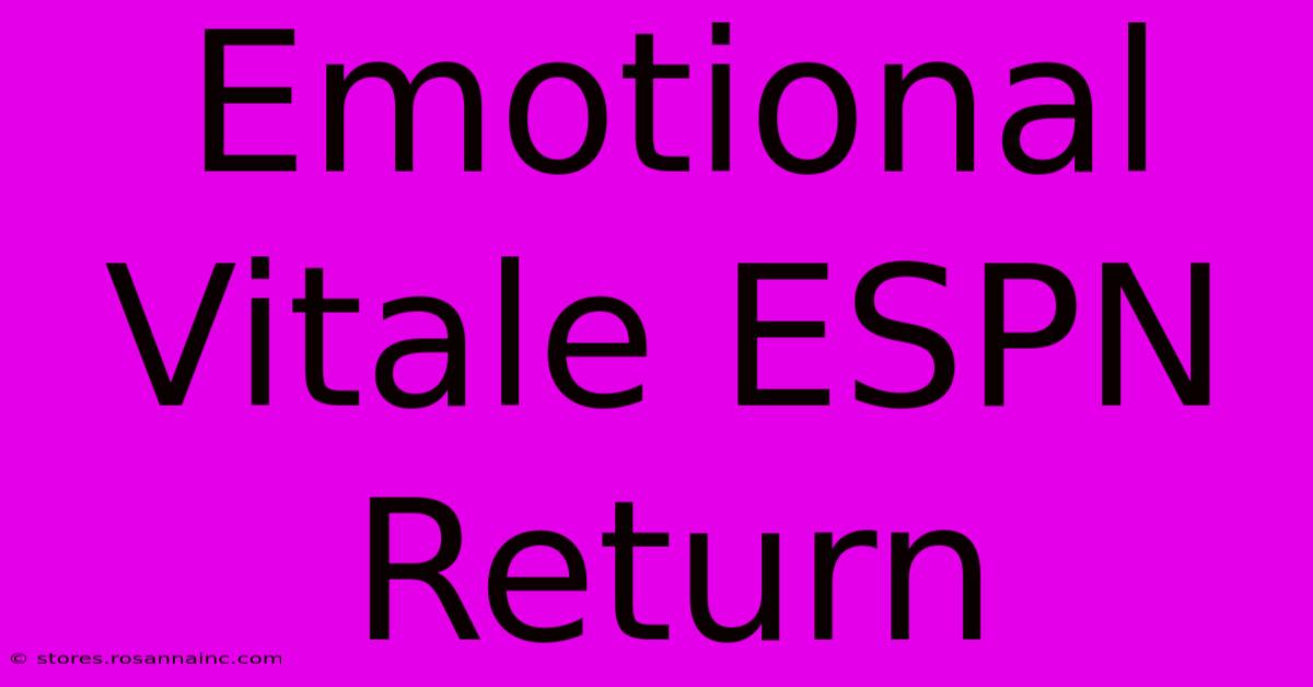 Emotional Vitale ESPN Return