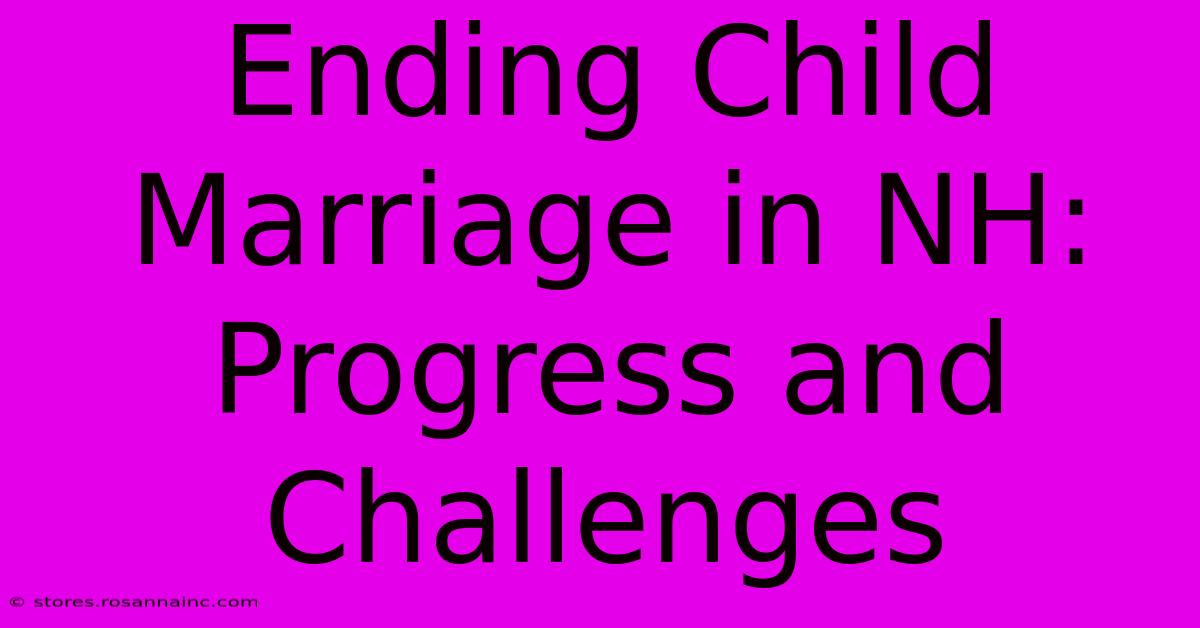 Ending Child Marriage In NH: Progress And Challenges