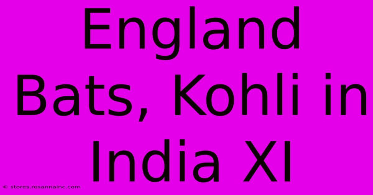 England Bats, Kohli In India XI