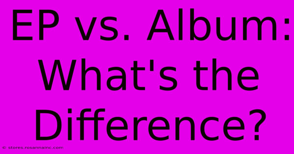 EP Vs. Album: What's The Difference?