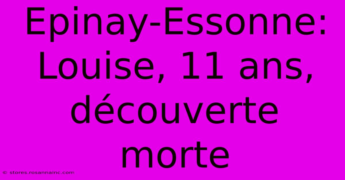 Epinay-Essonne:  Louise, 11 Ans, Découverte Morte