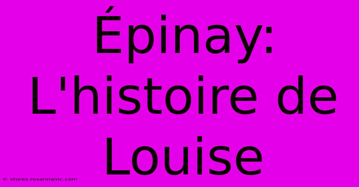 Épinay: L'histoire De Louise