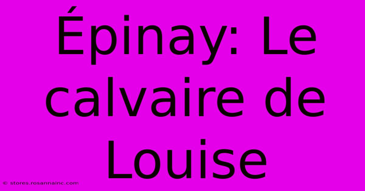 Épinay: Le Calvaire De Louise