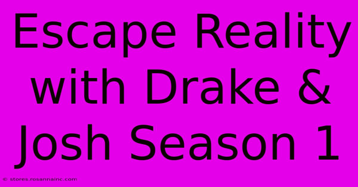 Escape Reality With Drake & Josh Season 1