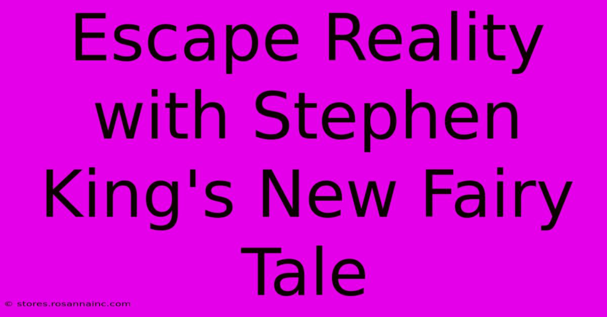 Escape Reality With Stephen King's New Fairy Tale