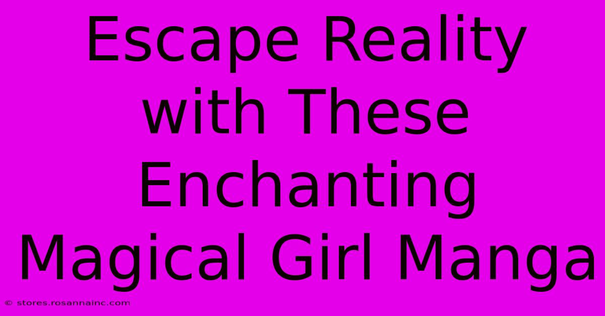 Escape Reality With These Enchanting Magical Girl Manga