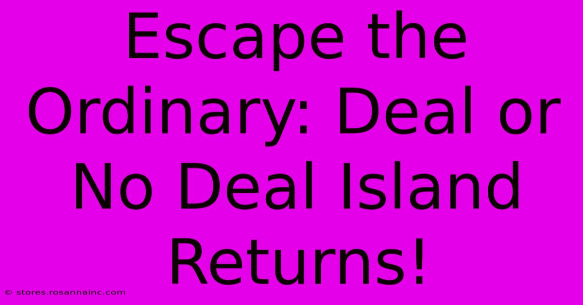 Escape The Ordinary: Deal Or No Deal Island Returns!