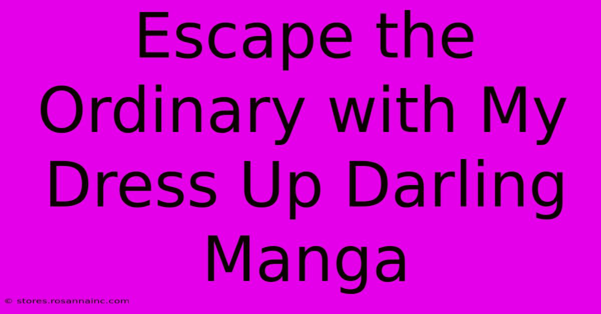 Escape The Ordinary With My Dress Up Darling Manga