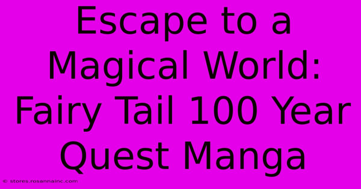 Escape To A Magical World: Fairy Tail 100 Year Quest Manga