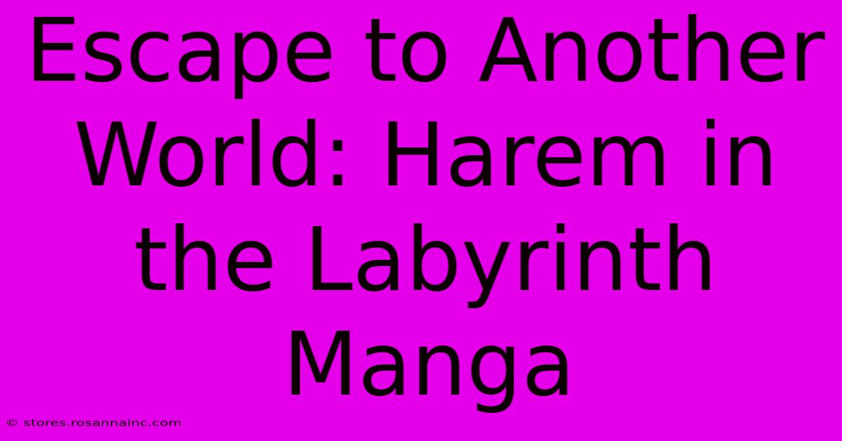 Escape To Another World: Harem In The Labyrinth Manga