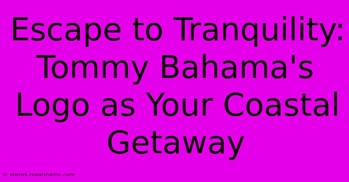 Escape To Tranquility: Tommy Bahama's Logo As Your Coastal Getaway