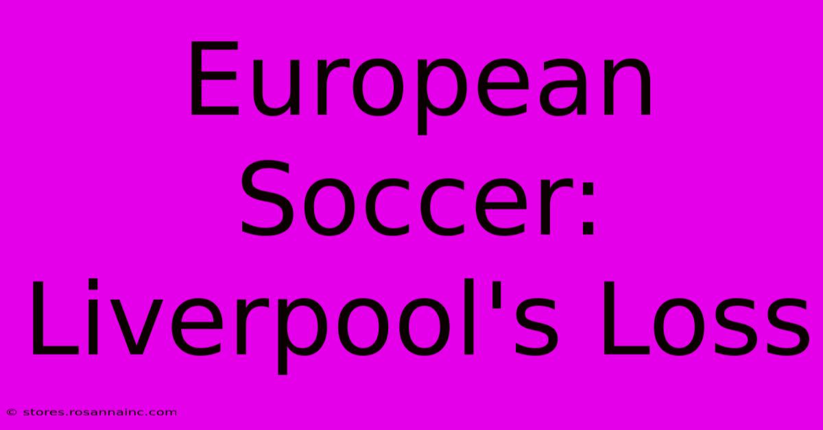 European Soccer: Liverpool's Loss