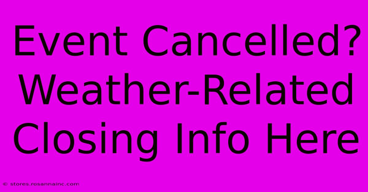 Event Cancelled? Weather-Related Closing Info Here