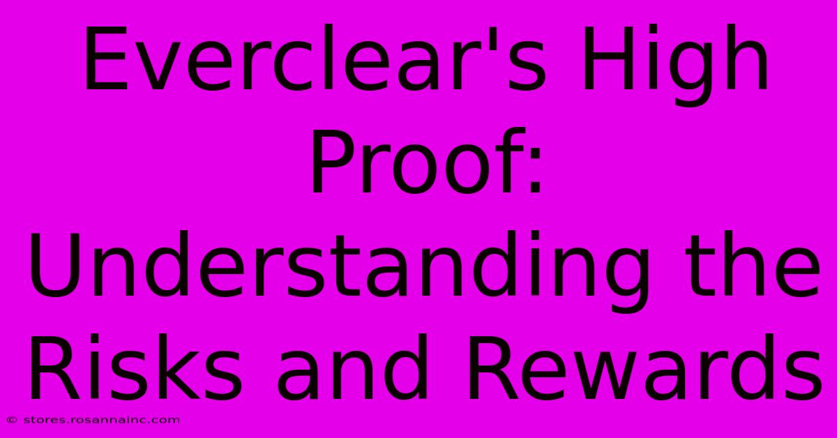 Everclear's High Proof: Understanding The Risks And Rewards