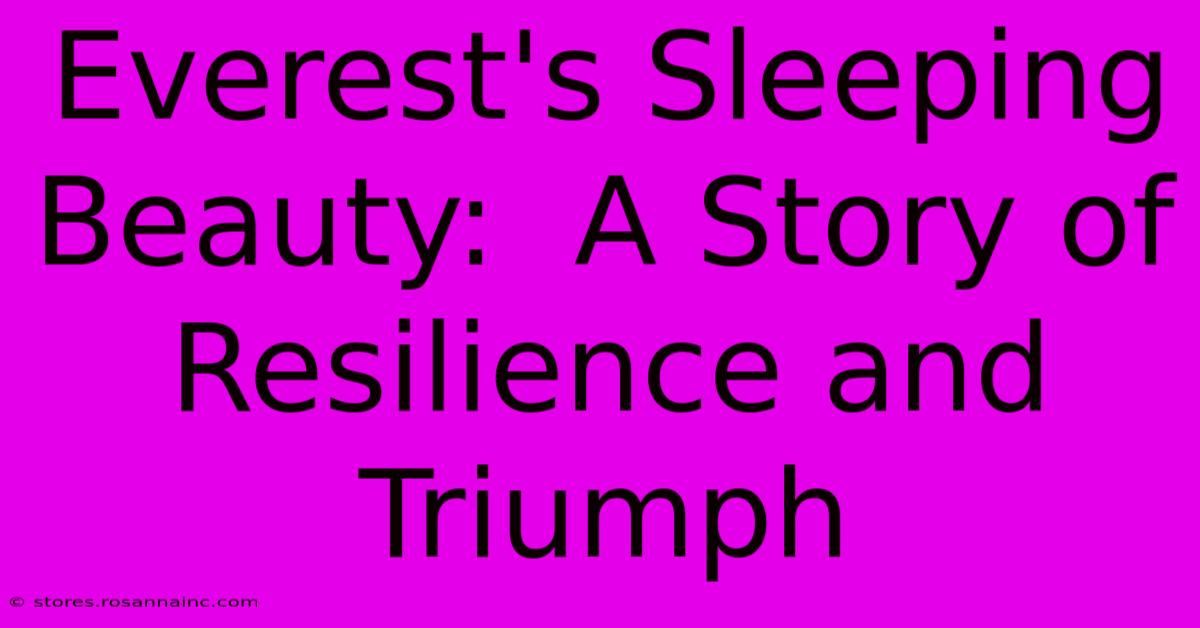 Everest's Sleeping Beauty:  A Story Of Resilience And Triumph 