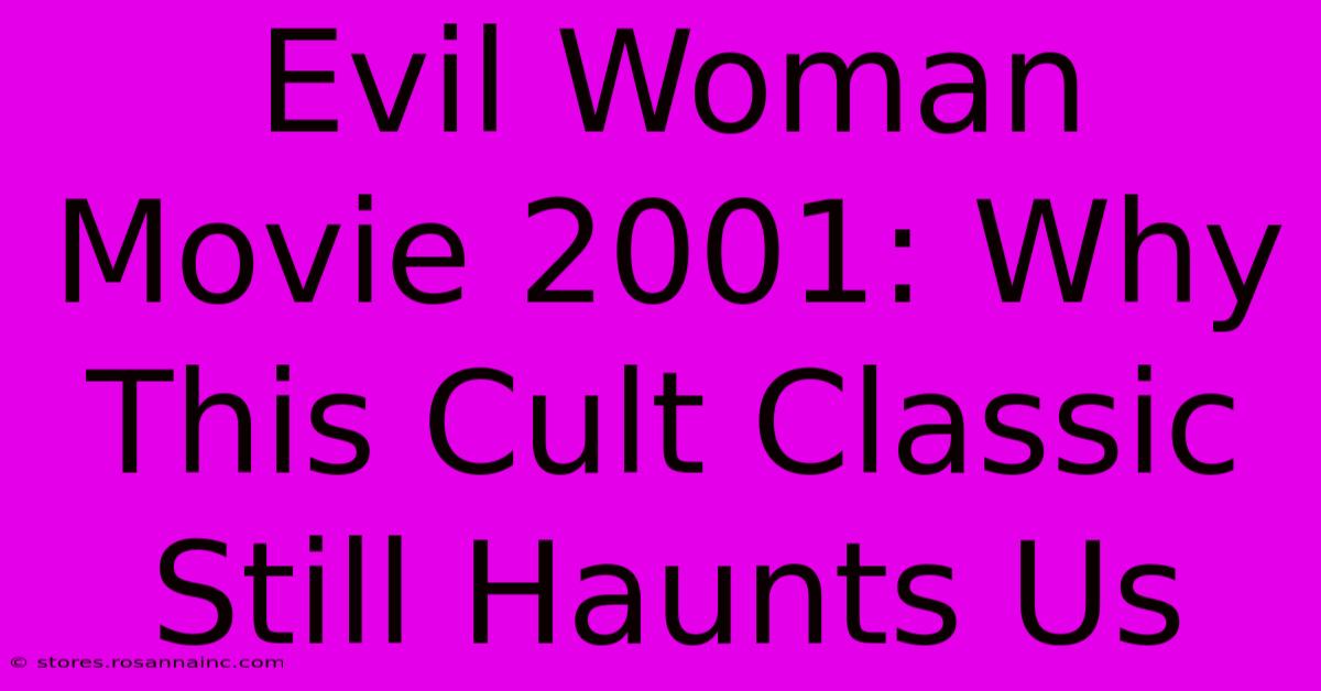 Evil Woman Movie 2001: Why This Cult Classic Still Haunts Us