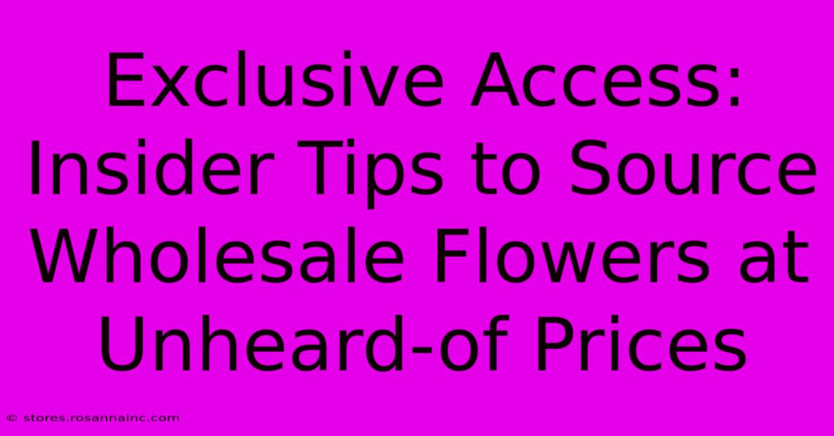 Exclusive Access: Insider Tips To Source Wholesale Flowers At Unheard-of Prices