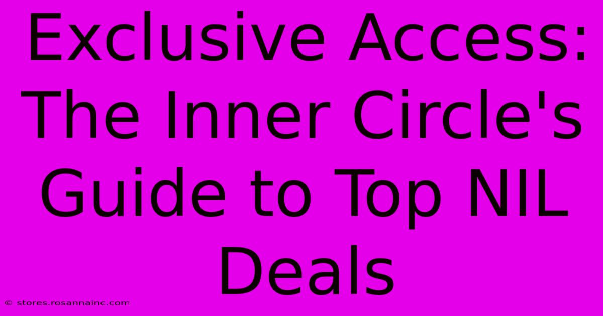 Exclusive Access: The Inner Circle's Guide To Top NIL Deals