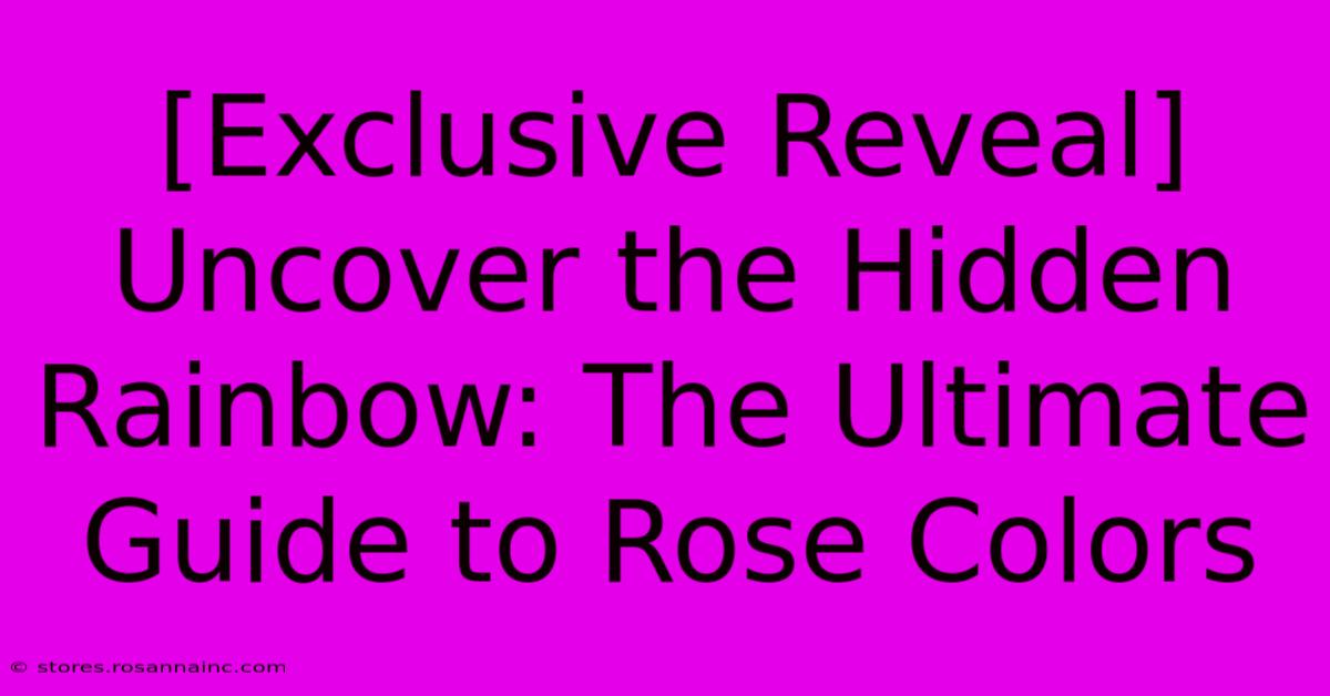 [Exclusive Reveal] Uncover The Hidden Rainbow: The Ultimate Guide To Rose Colors