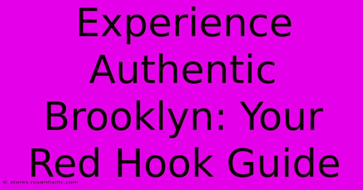 Experience Authentic Brooklyn: Your Red Hook Guide