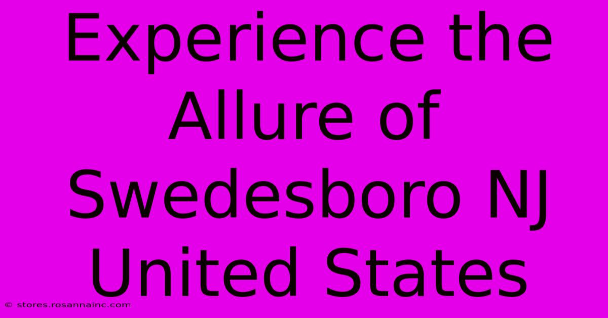 Experience The Allure Of Swedesboro NJ United States