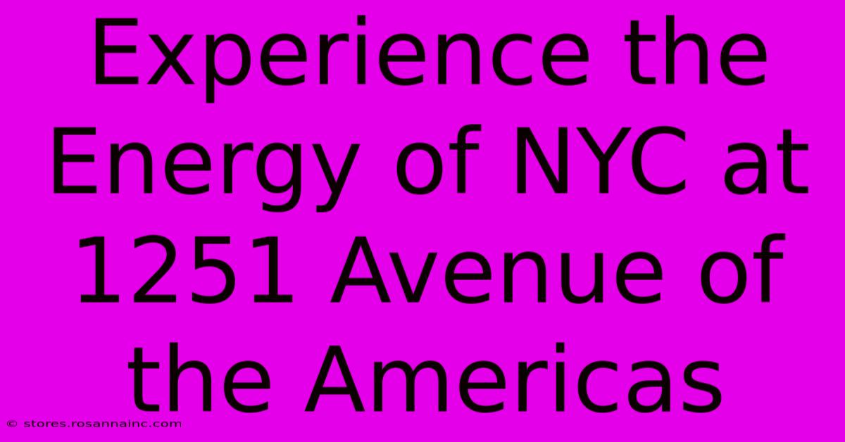 Experience The Energy Of NYC At 1251 Avenue Of The Americas