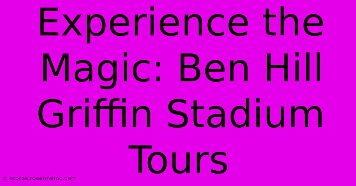 Experience The Magic: Ben Hill Griffin Stadium Tours