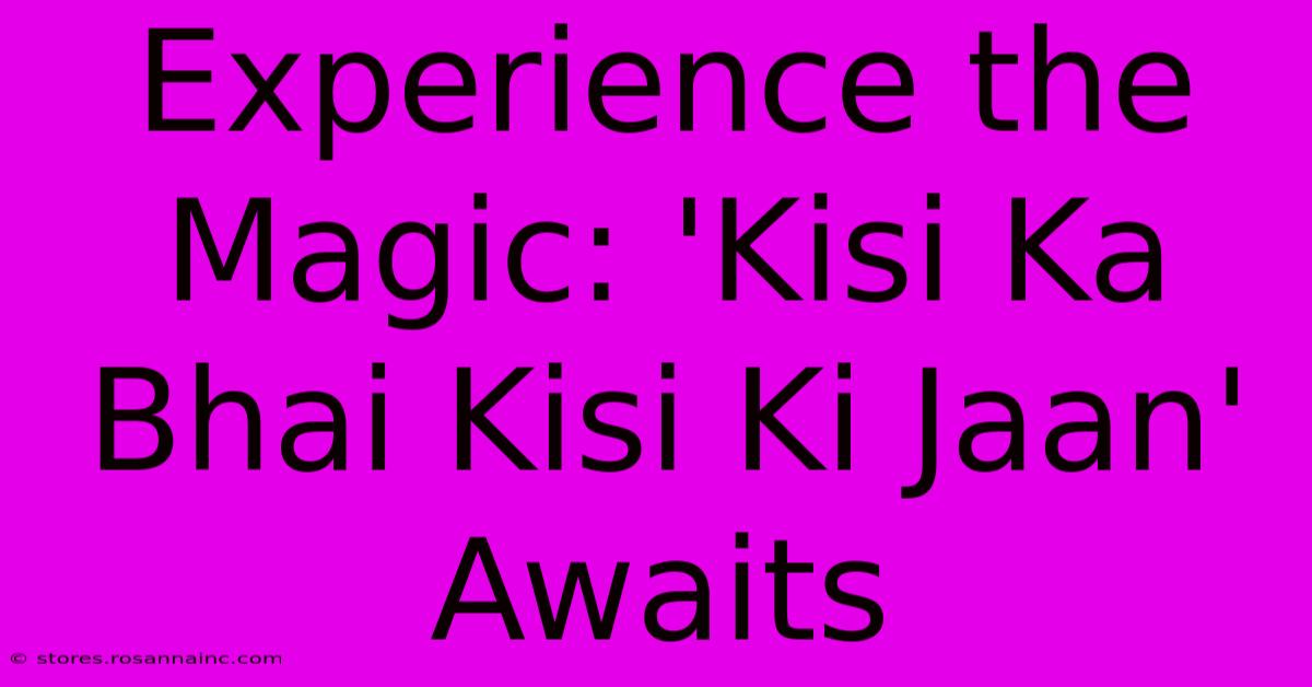 Experience The Magic: 'Kisi Ka Bhai Kisi Ki Jaan' Awaits