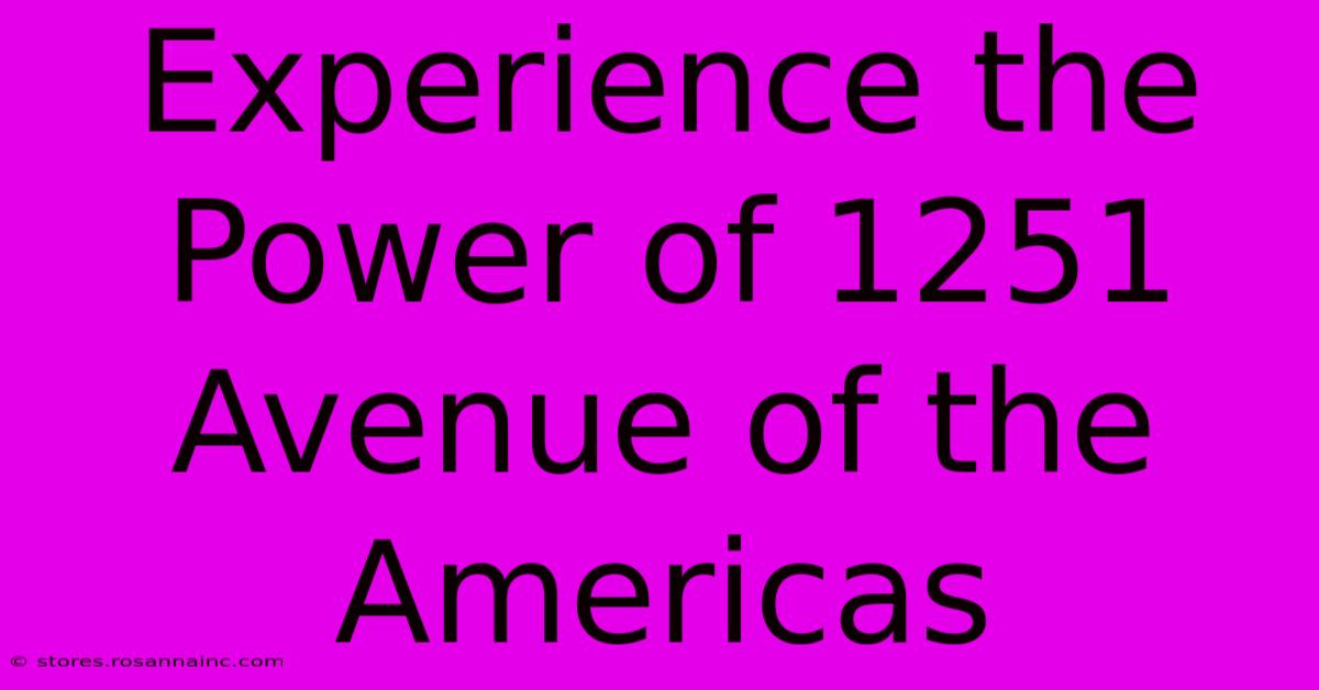 Experience The Power Of 1251 Avenue Of The Americas