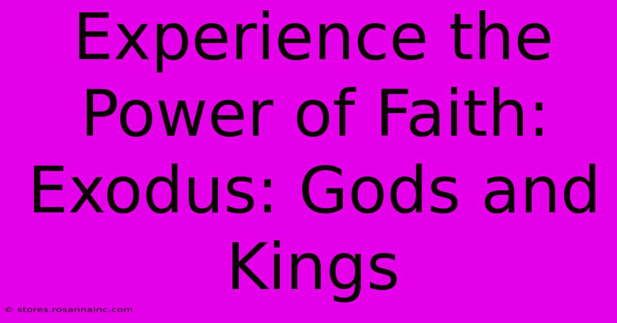 Experience The Power Of Faith: Exodus: Gods And Kings