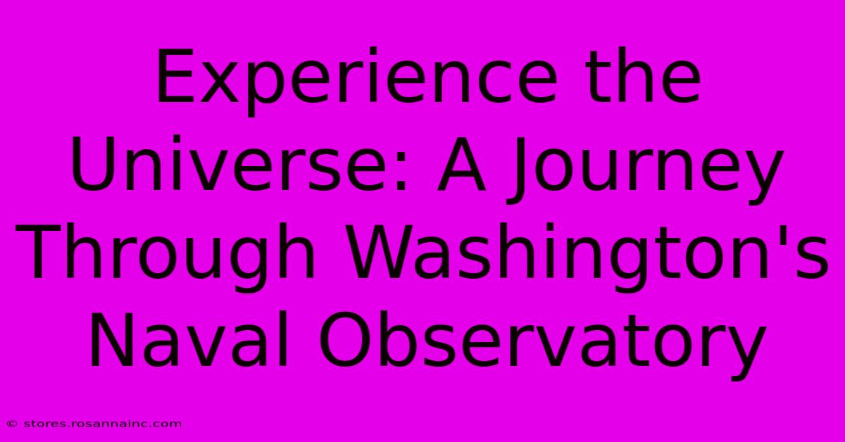 Experience The Universe: A Journey Through Washington's Naval Observatory