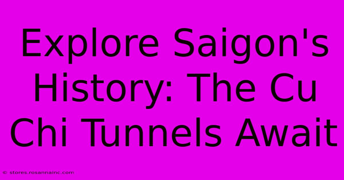 Explore Saigon's History: The Cu Chi Tunnels Await