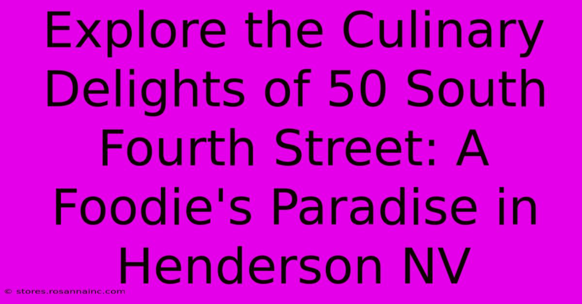 Explore The Culinary Delights Of 50 South Fourth Street: A Foodie's Paradise In Henderson NV