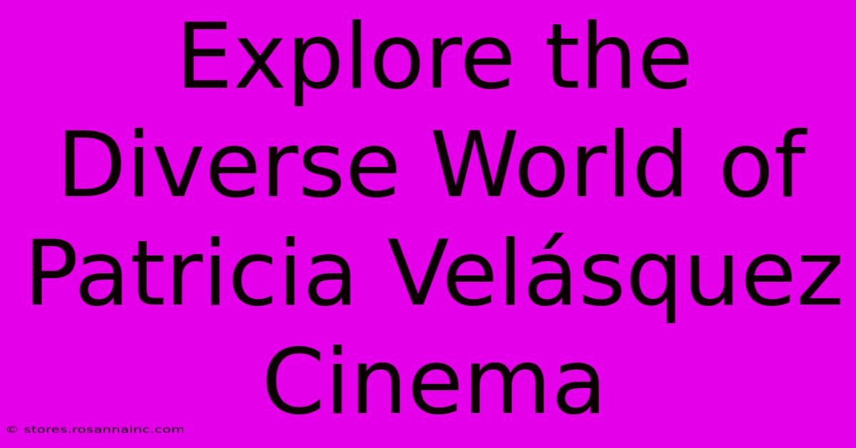 Explore The Diverse World Of Patricia Velásquez Cinema