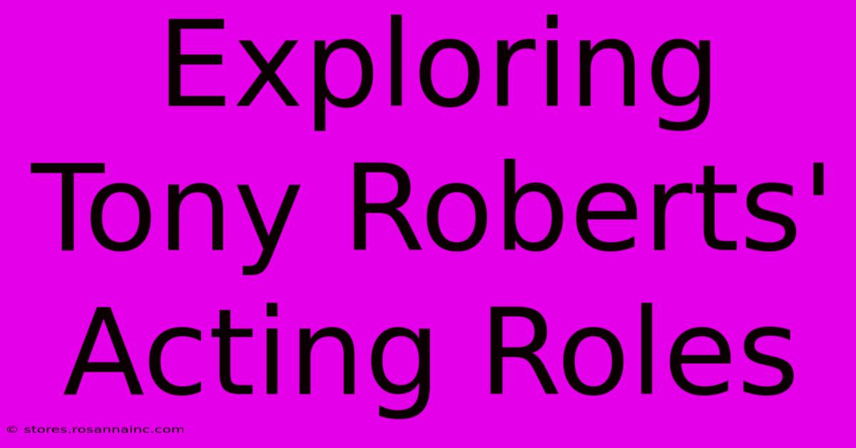 Exploring Tony Roberts' Acting Roles