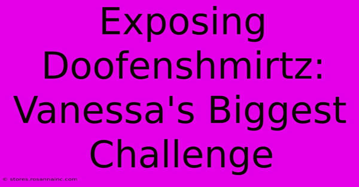 Exposing Doofenshmirtz: Vanessa's Biggest Challenge