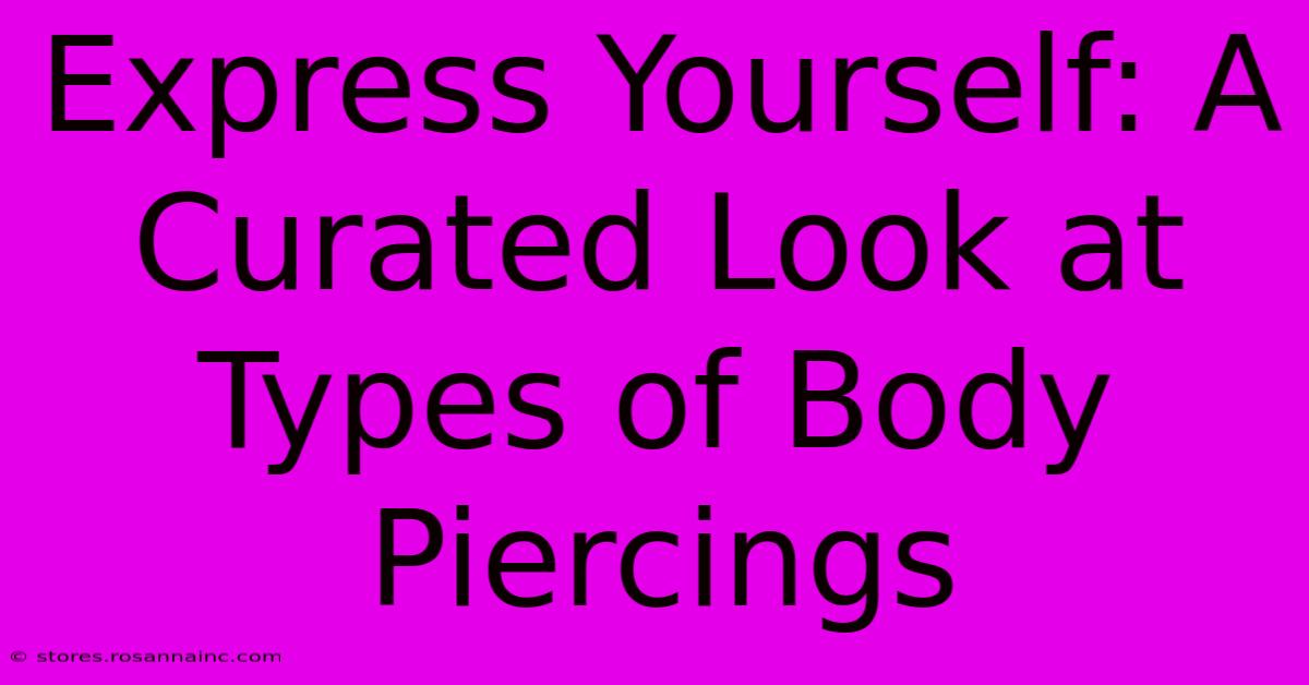 Express Yourself: A Curated Look At Types Of Body Piercings